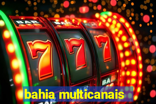 bahia multicanais